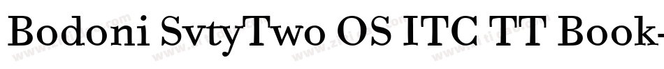 Bodoni SvtyTwo OS ITC TT Book字体转换